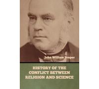 John William Drap History of the Conflict between Religion and Scien (Tascabile)