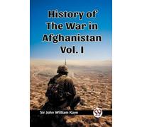 John William Ka History of the War in Afghanistan Vol. I (Edition202 (Tascabile)
