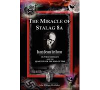 John William Mc The Miracle of Stalag 8a - Beauty Beyond the (Copertina rigida)
