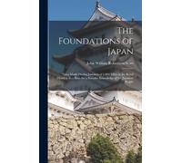 John William Robertson Scott The Foundations of Japan (Copertina rigida)