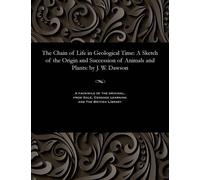 John William Sir Dawson The Chain of Life in Geological Time (Tascabile)