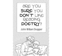 John William Skepper Are You Sure You Don't Like Reading Poetry? (Tascabile)