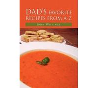John Williams Dad's Favorite Recipes from A-Z (Copertina rigida)