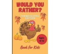 John Williams Would You Rather Thanksgiving Book for Kids Ages 6-12 (Tascabile)