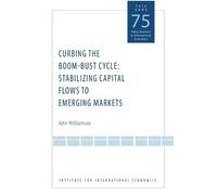 John Williamson Curbing the Boom-Bust Cycle - Stabilizing Capital Fl (Tascabile)