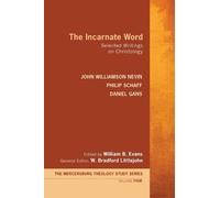John Williamson Nevin Philip Schaff Daniel Gans The Incarnate Word (Tascabile)