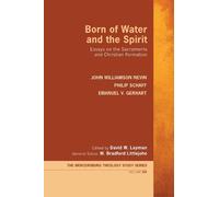 John Williamson Nevin Philip Schaff Emanuel V Born of Water and the (Tascabile)