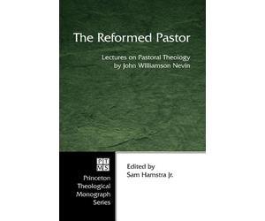 John Williamson Nevin The Reformed Pastor (Tascabile)