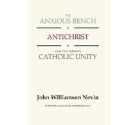 John Williamson The Anxious Bench, Antichrist and the Sermon Catholi (Tascabile)