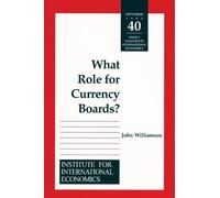 John Williamson What Role for Currency Boards? (Tascabile)