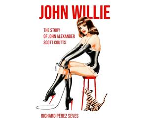 JOHN WILLIE: The Story of John Alexander Scott Coutts