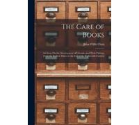 John Willis Clark The Care of Books (Tascabile)