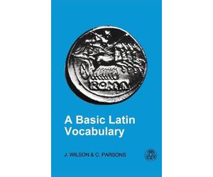 John Wilson Clive Parsons Basic Latin Vocabulary (Tascabile)