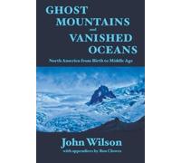 John Wilson Ghost Mountains and Vanished Oceans (Tascabile)