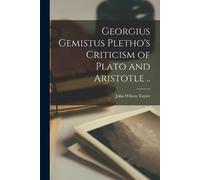 John Wilson Tay Georgius Gemistus Pletho's Criticism of Plato and Ar (Tascabile)