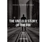 John Wilson The Untold Story of the FBI: Archives of a Wall Street A (Tascabile)