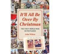 John Wilton It'll All be Over by Christmas (Copertina rigida)