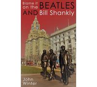 John Winter Blame It On The Beatles And Bill Shankly (Tascabile)
