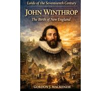 John Winthrop: The Birth of New England