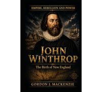 John Winthrop: The Birth of New England