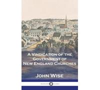 John Wise A Vindication of the Government of New England Chur (Copertina rigida)