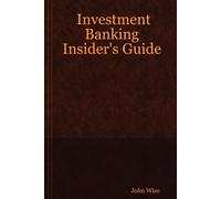 John Wise Investment Banking Insider's Guide (Tascabile)