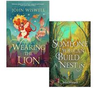 John Wiswell 2 Books Collection Set (Wearing The Lion & Someone You Can Build A Nest In)