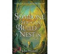 John Wiswell Someone You Can Build A Nest In (Tascabile)