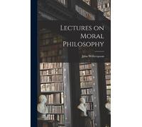John Witherspoon Lectures on Moral Philosophy (Copertina rigida)
