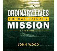 John Wood - Ordinary Lives Extraordinary Mission DVD Series