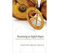 John Wood Sweet Envisioning an English Empire (Tascabile) Early American Studies