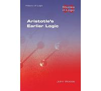 John Woods Aristotle's Earlier Logic (Tascabile)