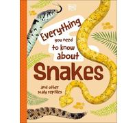 John Woodward Everything You Need to Know About Snakes (Copertina rigida)