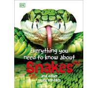 John Woodward Everything You Need to Know About Snakes (Copertina rigida)