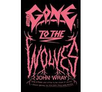 John Wray Gone to the Wolves (Tascabile)