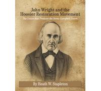 John Wright and The Hoosier Restoration Movement: The Union That Predates the Stone-Campbell Union
