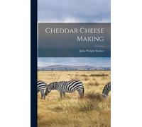 John Wright Decker Cheddar Cheese Making (Copertina rigida)