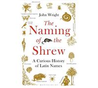 The Naming of the Shrew: A Curious History of Latin Names