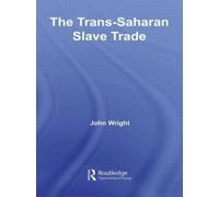 John Wright The Trans-Saharan Slave Trade (Tascabile)