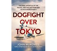 John Wukovits Dogfight over Tokyo (Copertina rigida)
