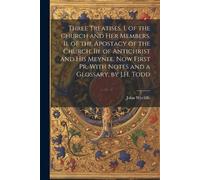 John Wycliffe Three Treatises. I. of the Church and Her Members. Ii. (Tascabile)