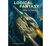 John Wyndham Logical Fantasy: The Many Worlds of John Wyndham (Copertina rigida)