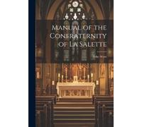 John Wyse Manual of the Confraternity of La Salette (Tascabile)
