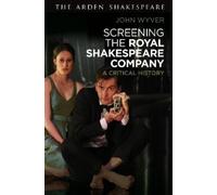 John Wyver Screening the Royal Shakespeare Company (Copertina rigida)