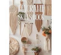 John XC King Macramé Skills Book: 21 Innovative Projects for Newbies (Tascabile)