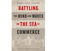 John Xiao Zhang Battling the Wind and Waves on the Sea of Commerce (Tascabile)