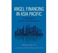 John Y. Lo Angel Financing in Asia Pacific (Tascabile)