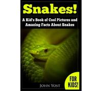 John Yost Snakes A Kid's Book Of Cool Images And Amazing Facts Abou (Tascabile)