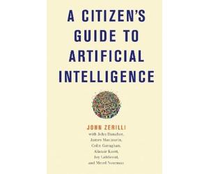 John Zerilli John Danahe A Citizen's Guide to Artificial Intelligenc (Tascabile)