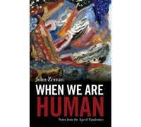 John Zerzan When We Are Human (Tascabile)